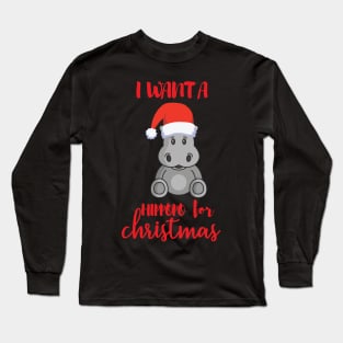 i want a hippopotamus for christmas Long Sleeve T-Shirt
